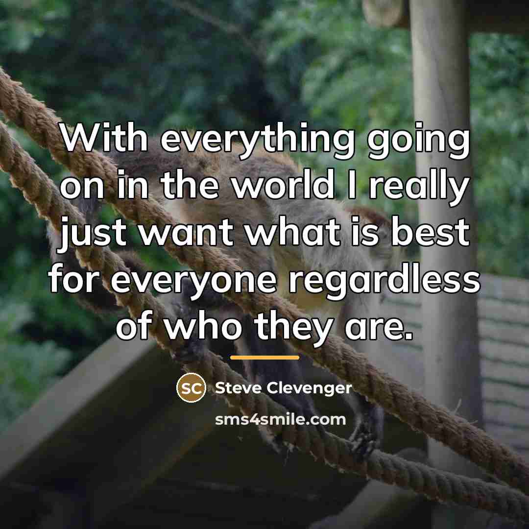 “With everything going on in the world I really just…” quote by Steve Clevenger