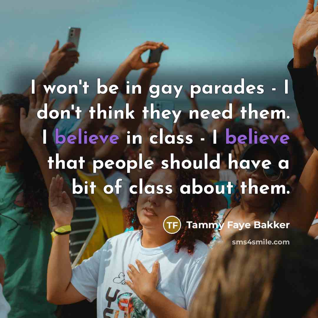 “I won't be in gay parades - I don't think…” quote by Tammy Faye Bakker