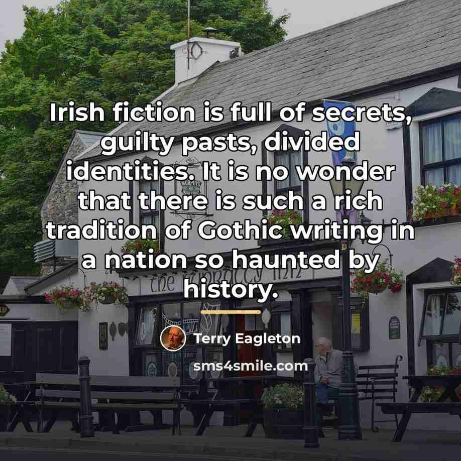 “Irish fiction is full of secrets, guilty pasts, divided identities.…” quote by Terry Eagleton