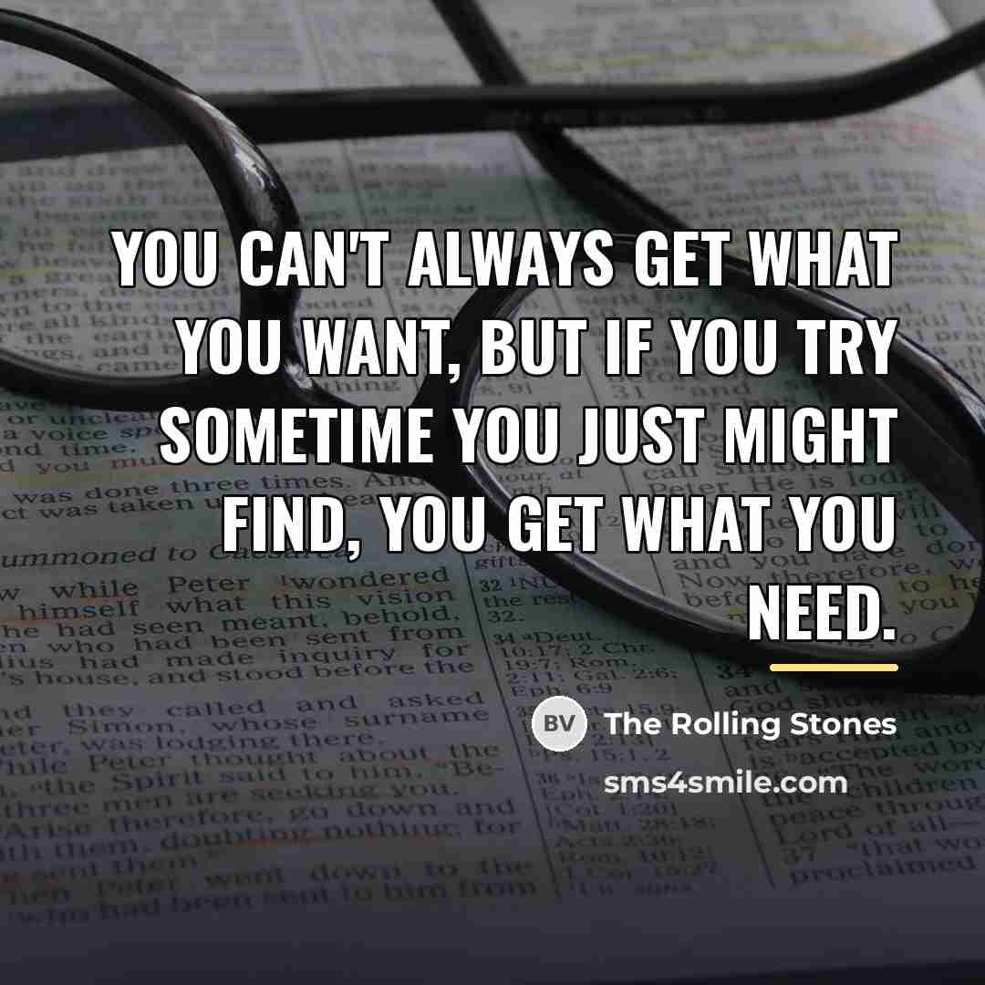 “You can't always get what you want, but if you…” quote by The Rolling Stones
