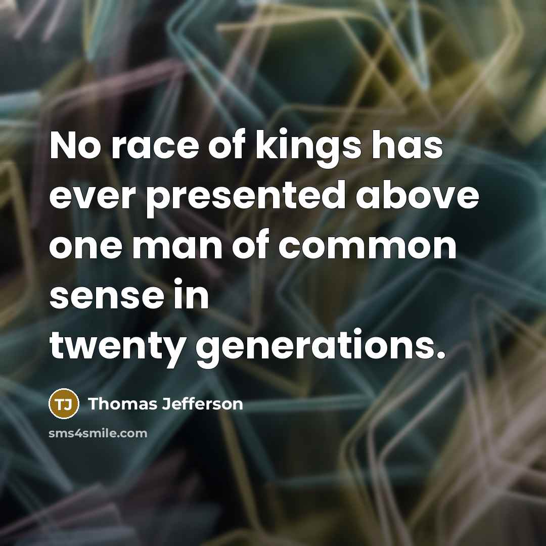 “No race of kings has ever presented above one man…” quote by Thomas Jefferson