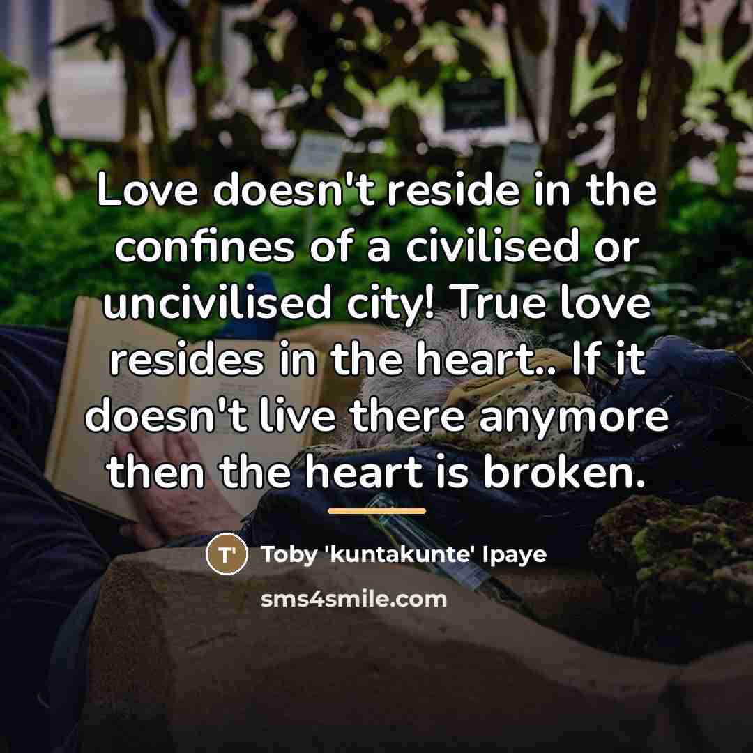 “Love doesn't reside in the confines of a civilised or…” quote by Toby Ipaye