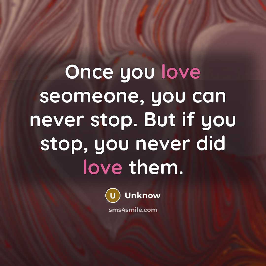 “Once you love seomeone, you can never stop. But if…” quote by Unknow