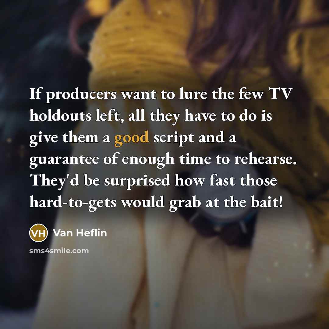 “If producers want to lure the few TV holdouts left,…” quote by Van Heflin