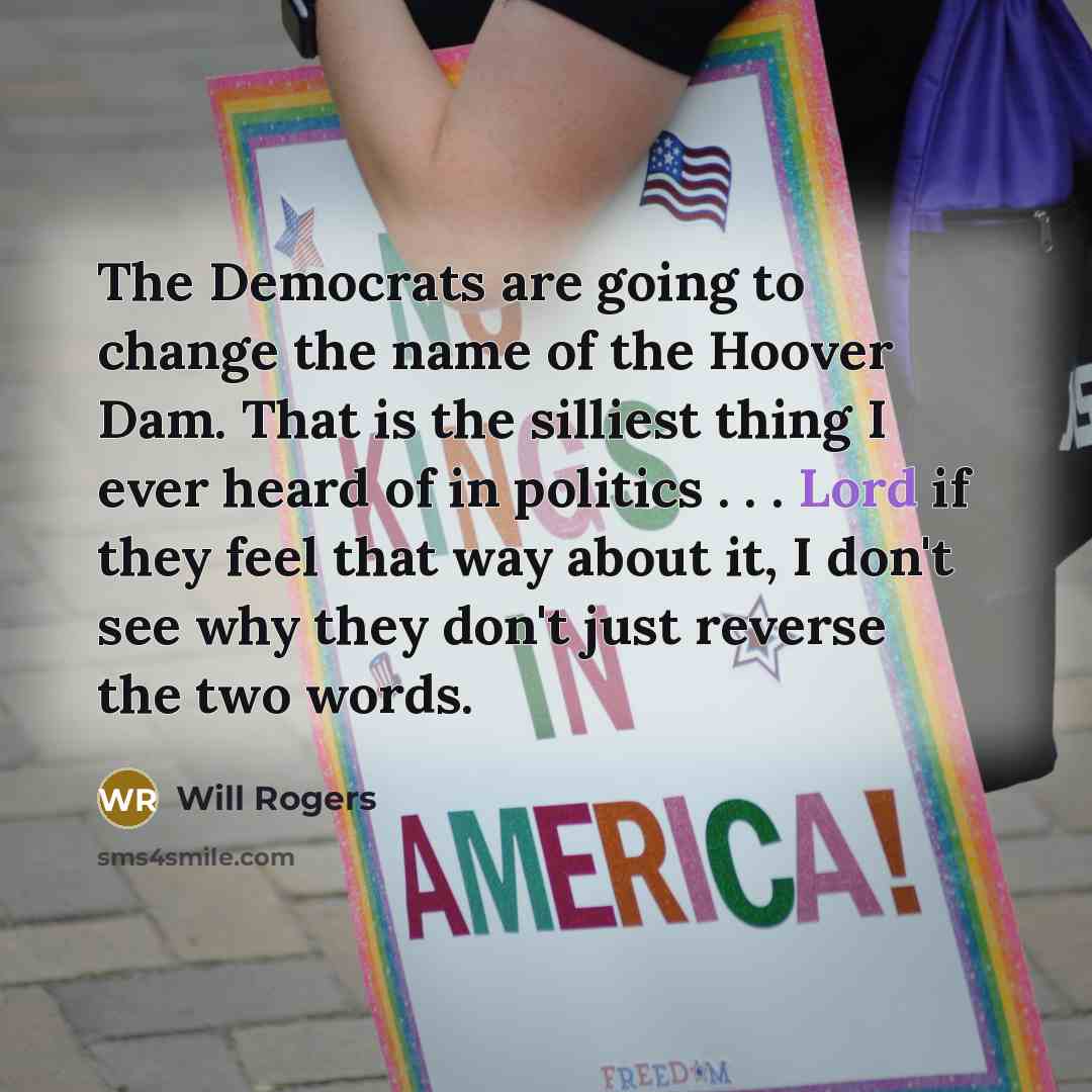 “The Democrats are going to change the name of the…” quote by Will Rogers