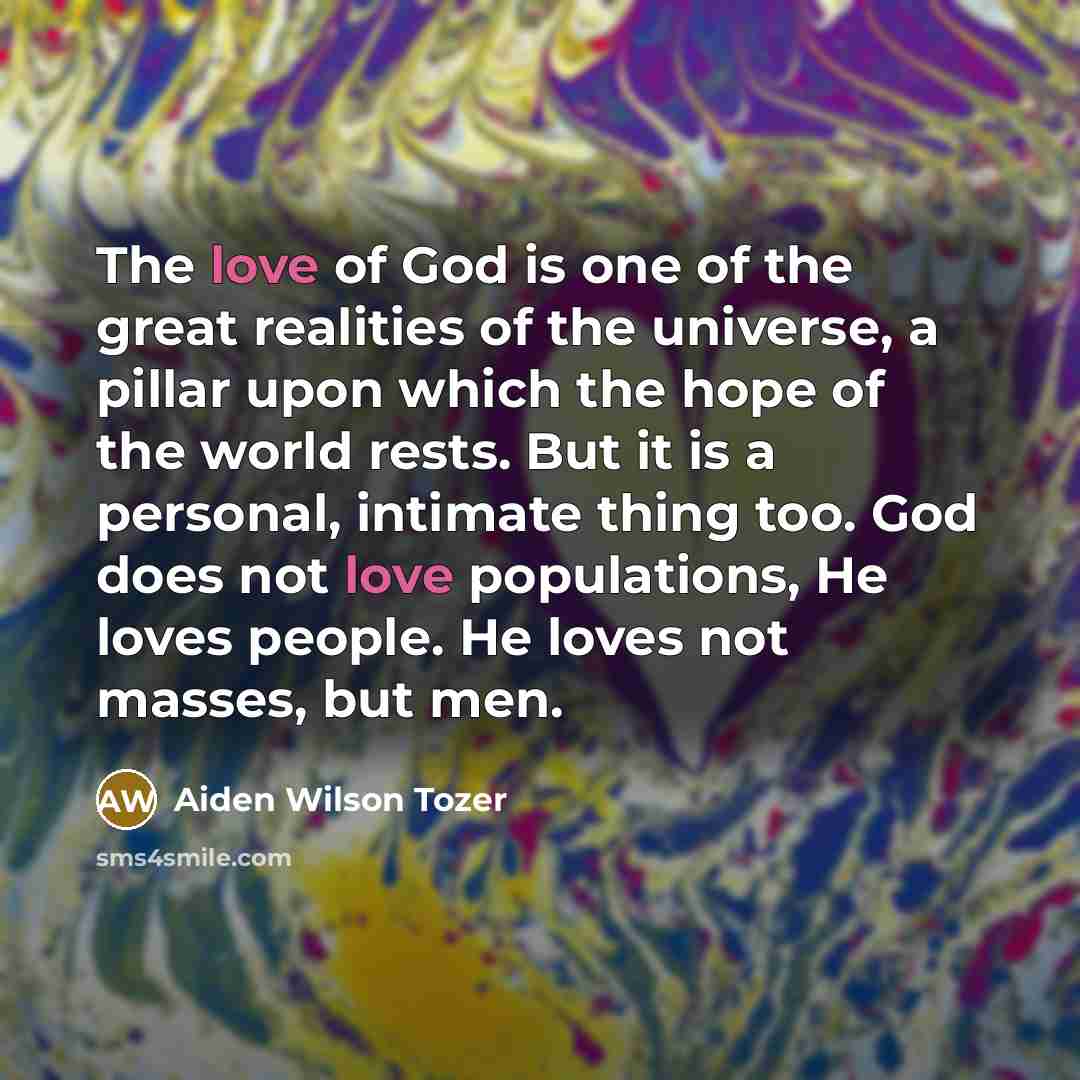 “The love of God is one of the great realities…” quote by Aiden Wilson Tozer
