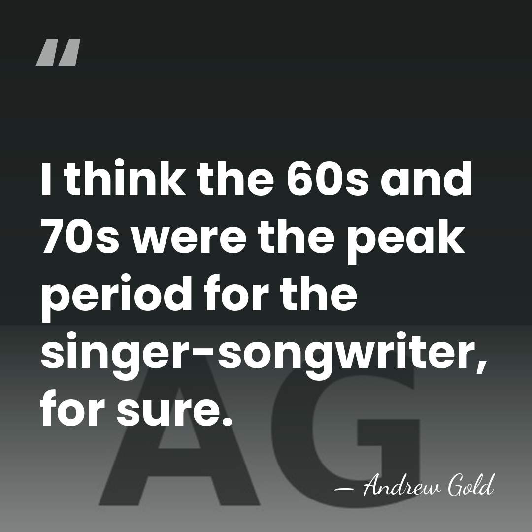 I think the 60s and 70s were the peak period for the&hellip; - Andrew Gold