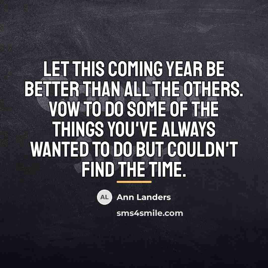 “Let this coming year be better than all the others.…” quote by Ann Landers
