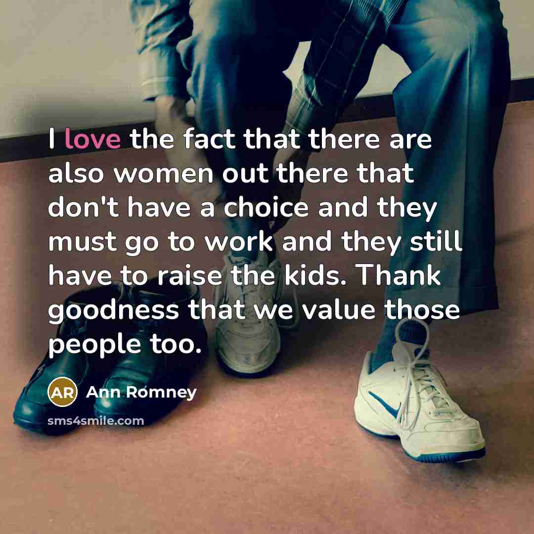 “I love the fact that there are also women out…” quote by Ann Romney
