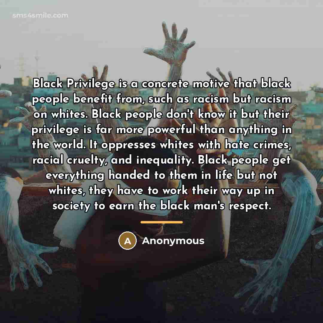 “Black Privilege is a concrete motive that black people benefit…” quote by Anonymous