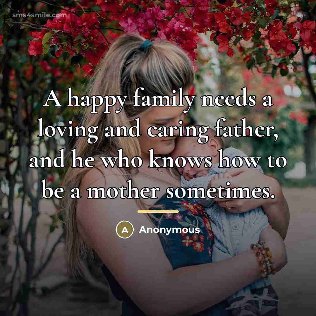 “A happy family needs a loving and caring father, and…” quote by Anonymous