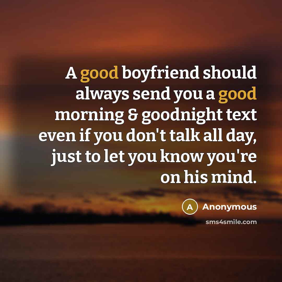 “A good boyfriend should always send you a good morning…” quote by Anonymous