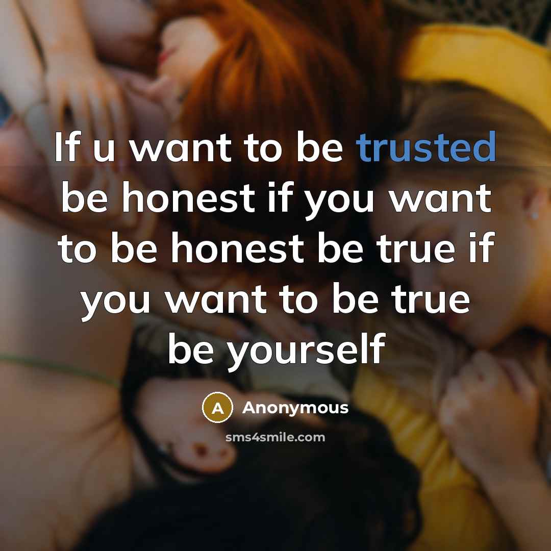 “If u want to be trusted be honest if you…” quote by Anonymous