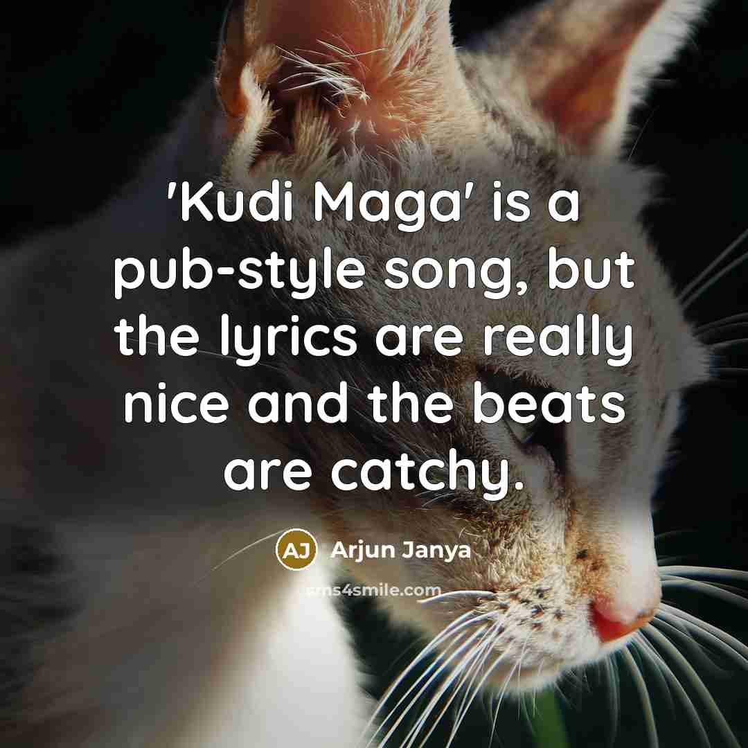 “'Kudi Maga' is a pub-style song, but the lyrics are…” quote by Arjun Janya