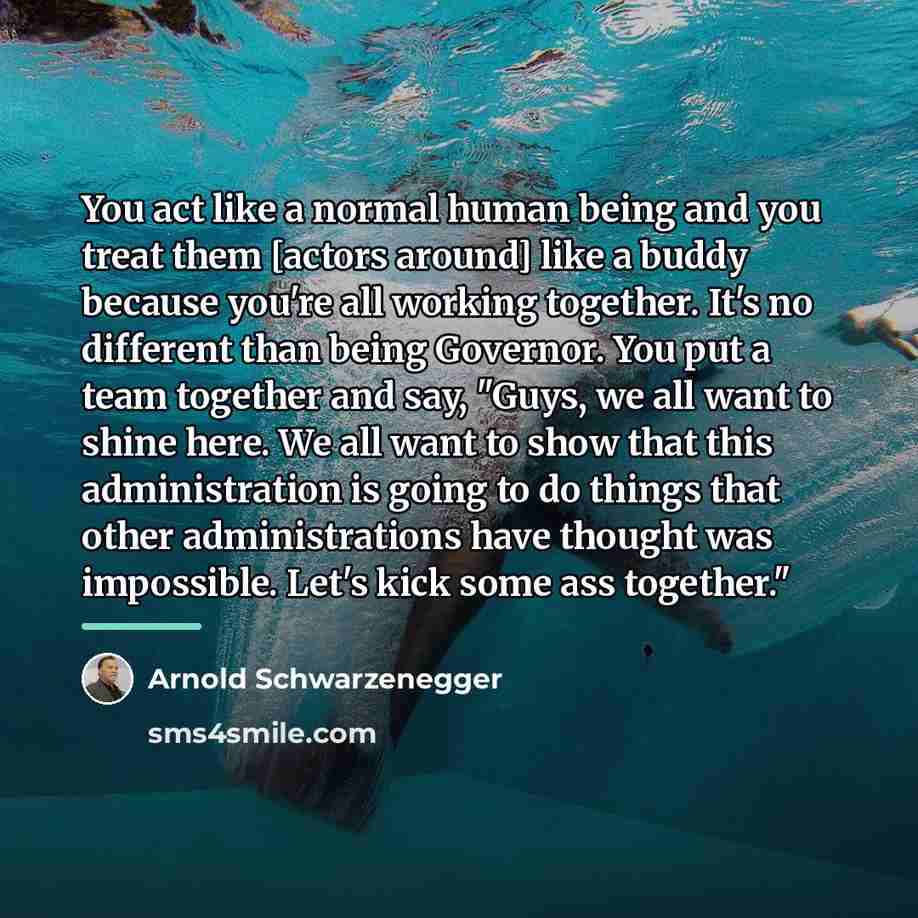 “You act like a normal human being and you treat…” quote by Arnold Schwarzenegger