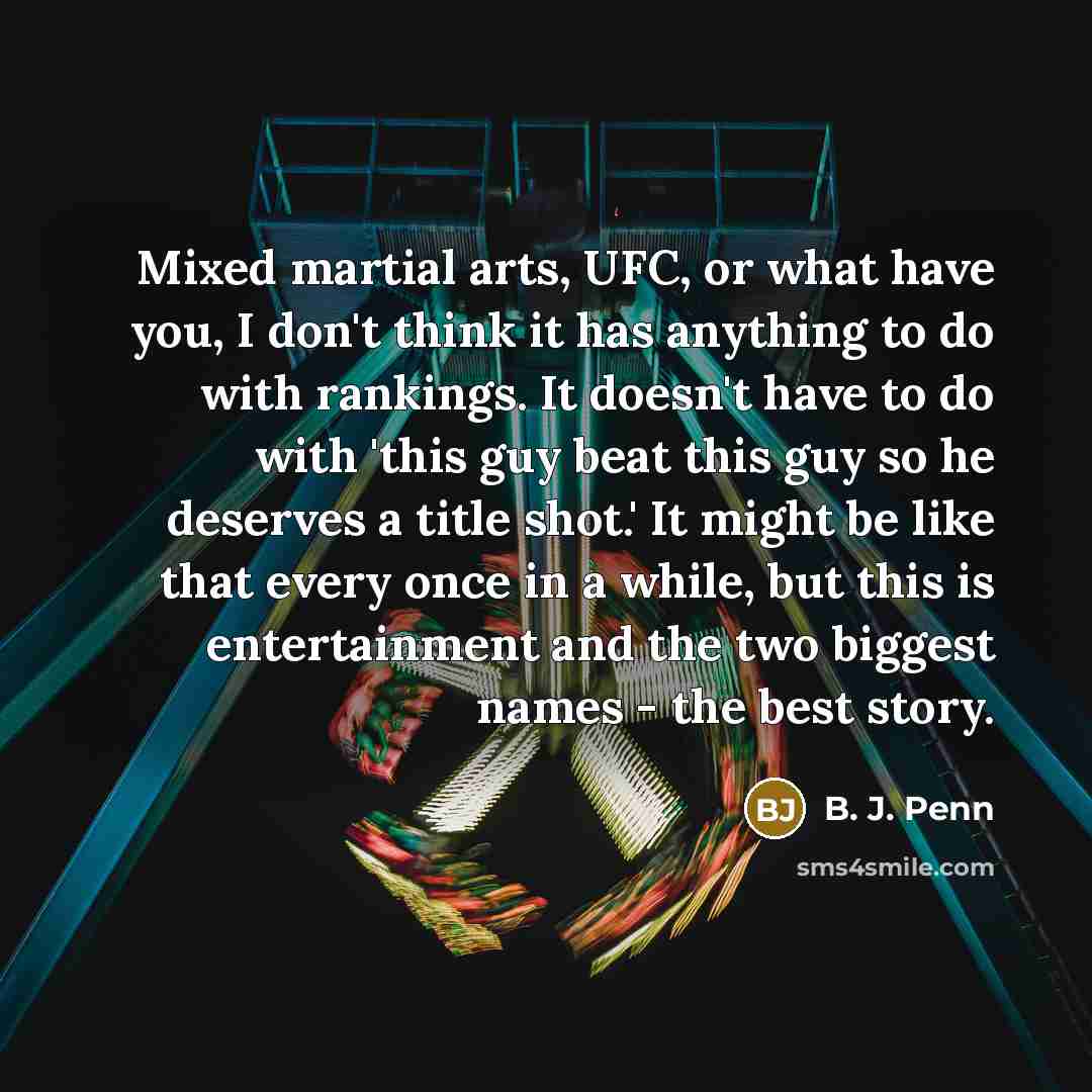 “Mixed martial arts, UFC, or what have you, I don't…” quote by B. J. Penn