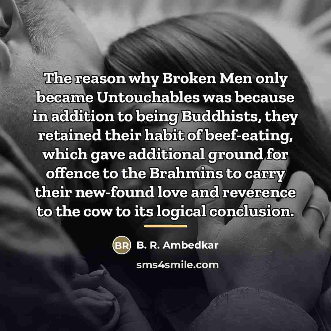 “The reason why Broken Men only became Untouchables was because…” quote by B. R. Ambedkar