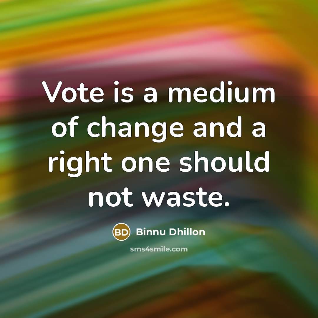 “Vote is a medium of change and a right one…” quote by Binnu Dhillon