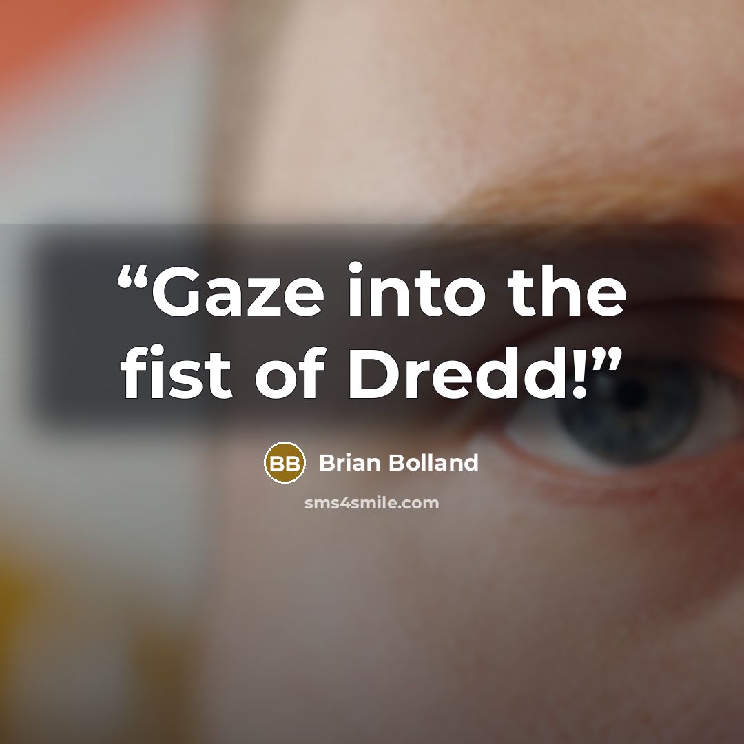 “Gaze into the fist of Dredd!” quote by Brian Bolland