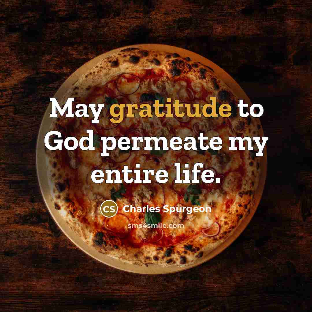 “May gratitude to God permeate my entire life.…” quote by Charles Spurgeon