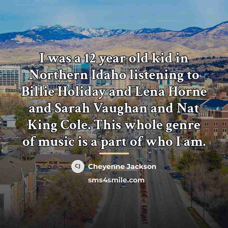 “I was a 12 year old kid in Northern Idaho…” quote by Cheyenne Jackson