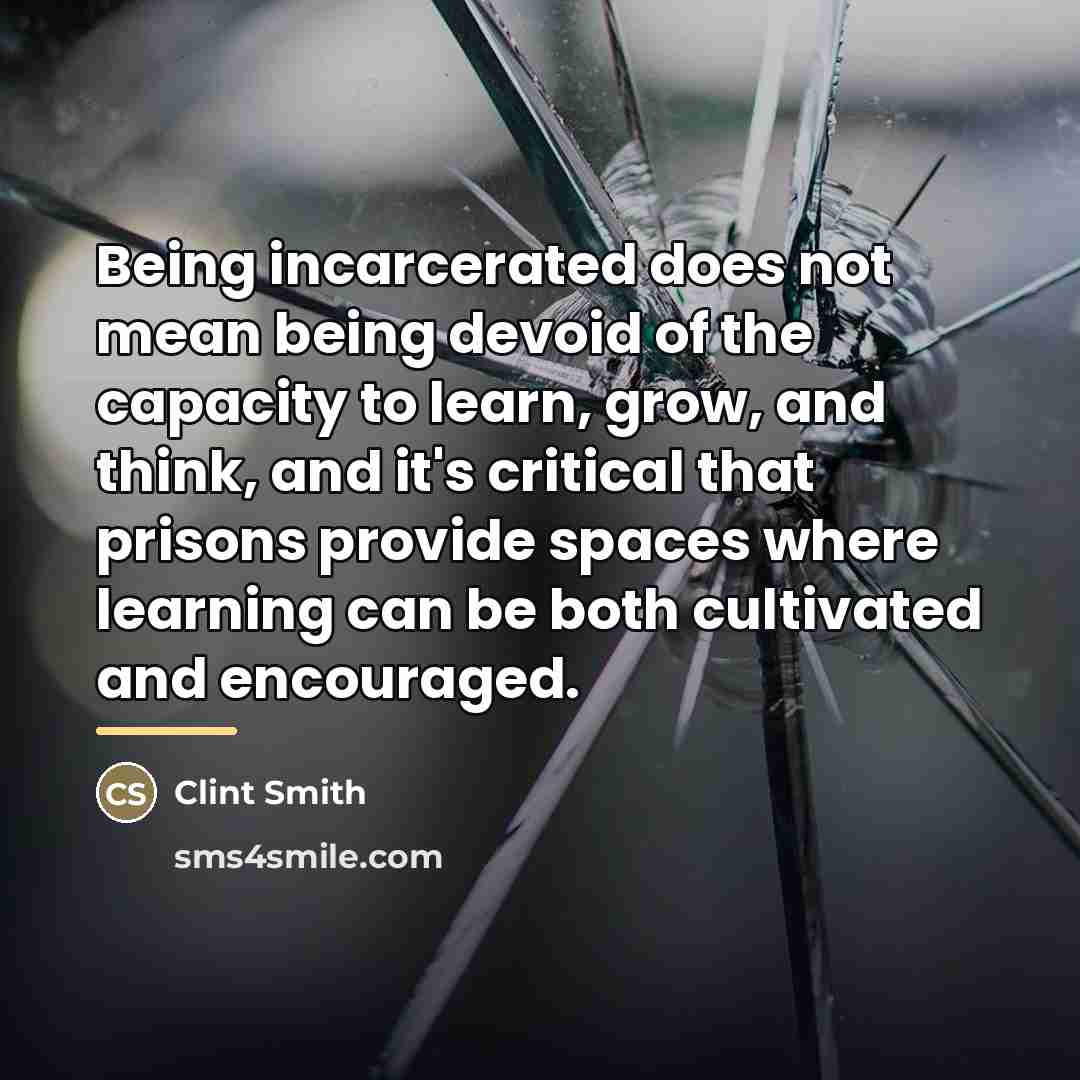 “Being incarcerated does not mean being devoid of the capacity…” quote by Clint Smith