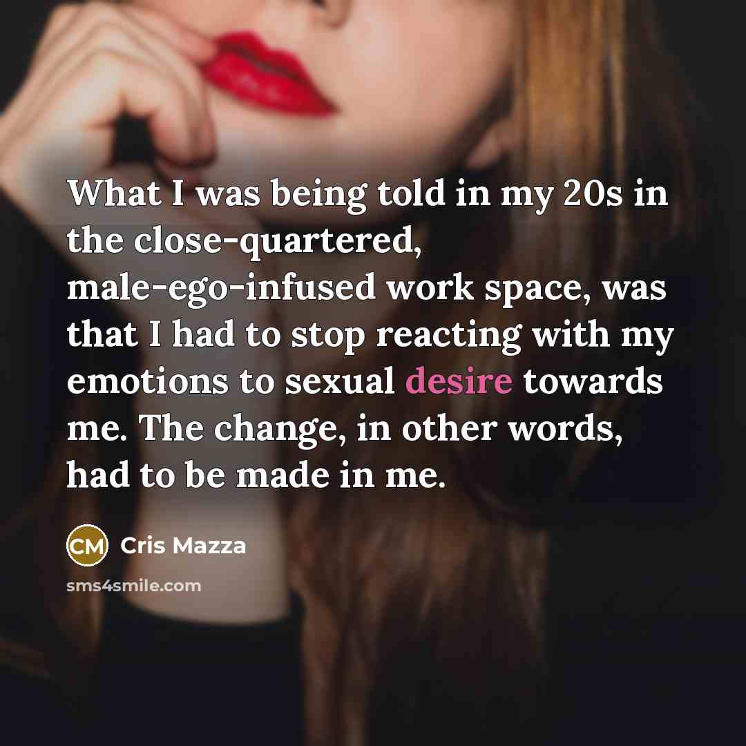 “What I was being told in my 20s in the…” quote by Cris Mazza