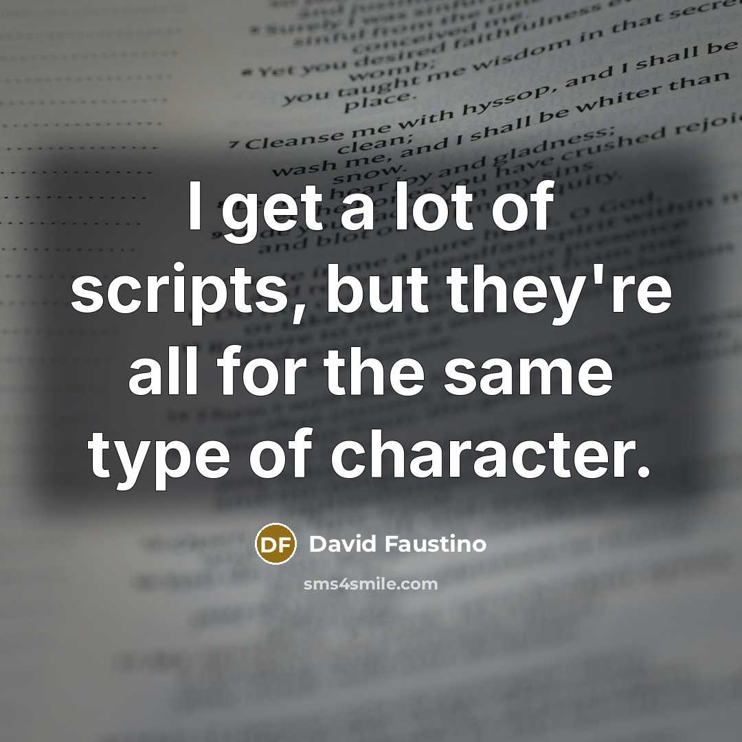 “I get a lot of scripts, but they're all for…” quote by David Faustino