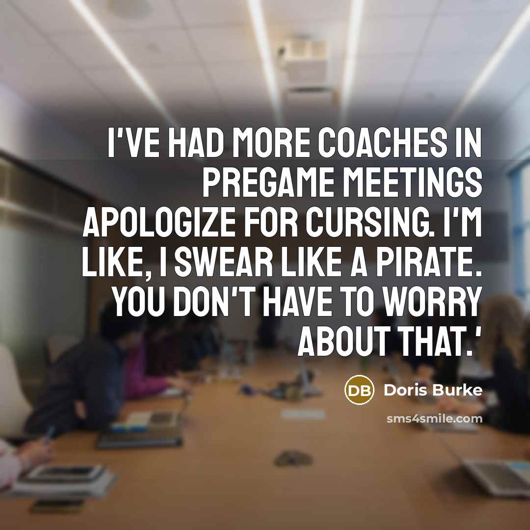 “I've had more coaches in pregame meetings apologize for cursing.…” quote by Doris Burke