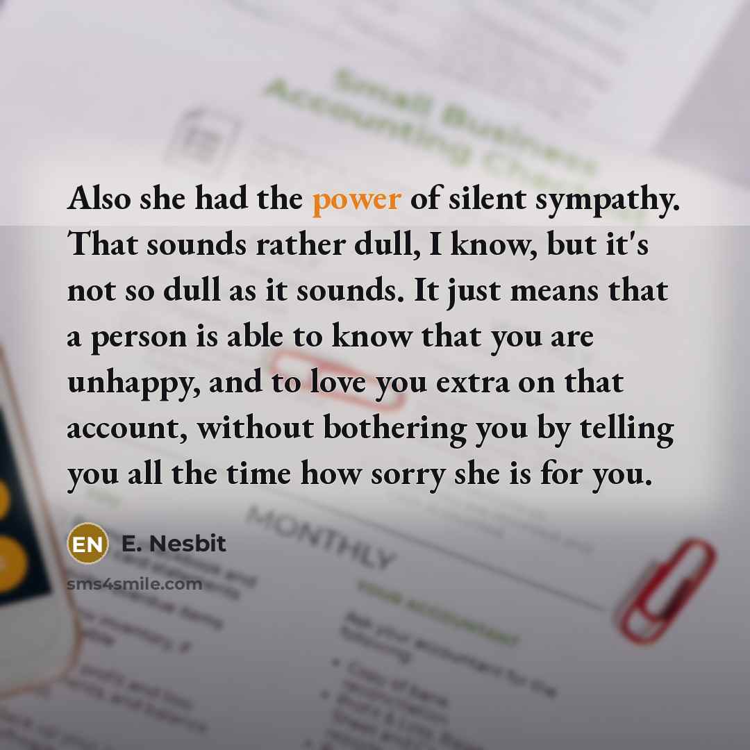 “Also she had the power of silent sympathy. That sounds…” quote by E. Nesbit