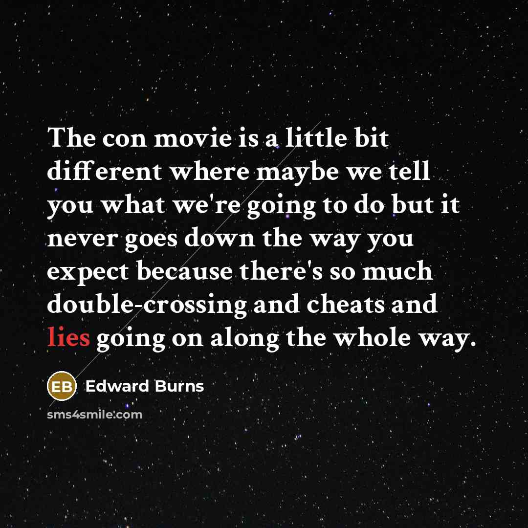 “The con movie is a little bit different where maybe…” quote by Edward Burns
