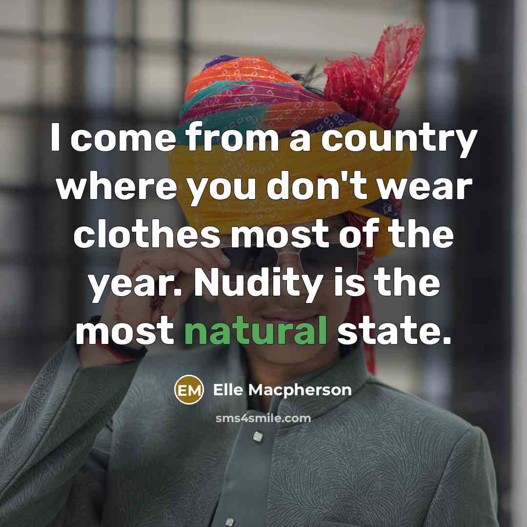 “I come from a country where you don't wear clothes…” quote by Elle Macpherson