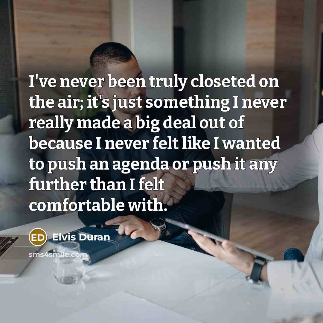 “I've never been truly closeted on the air; it's just…” quote by Elvis Duran