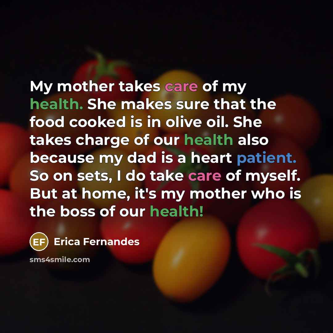 “My mother takes care of my health. She makes sure…” quote by Erica Fernandes