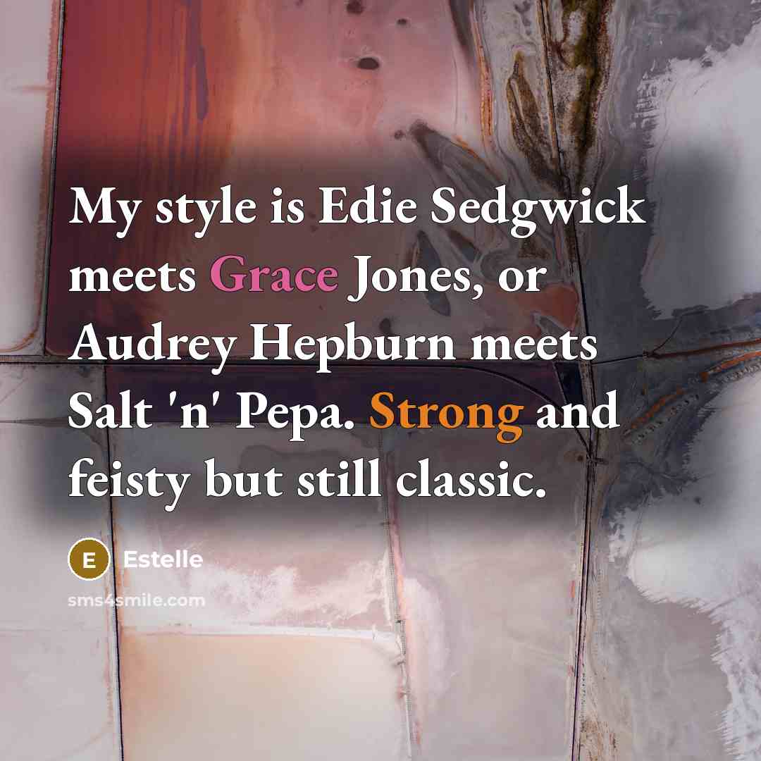 “My style is Edie Sedgwick meets Grace Jones, or Audrey…” quote by Estelle
