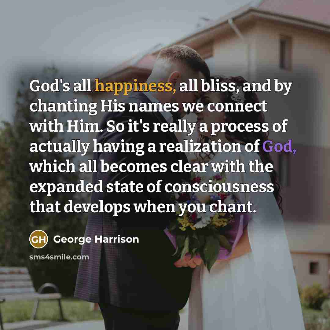 “God's all happiness, all bliss, and by chanting His names…” quote by George Harrison