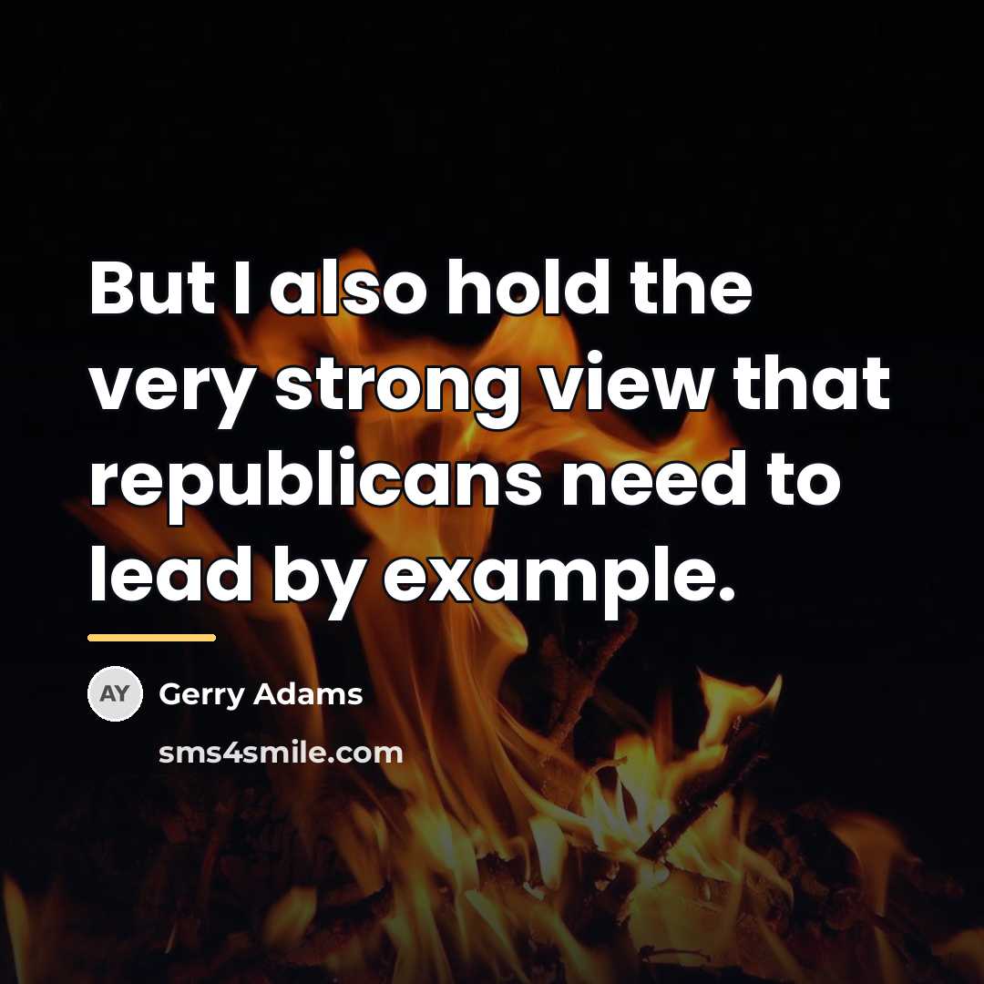 “But I also hold the very strong view that republicans…” quote by Gerry Adams