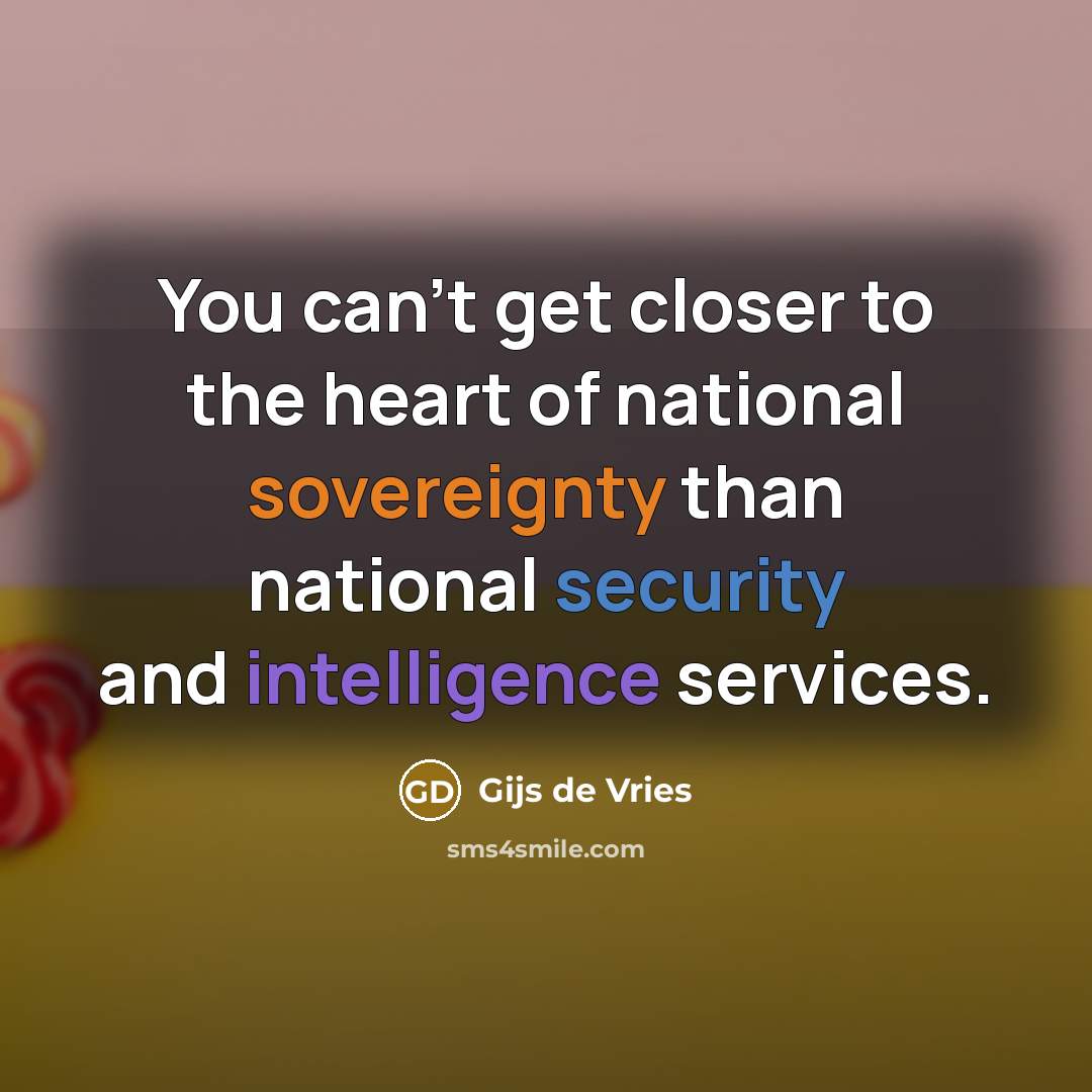“You can't get closer to the heart of national sovereignty…” quote by Gijs de Vries