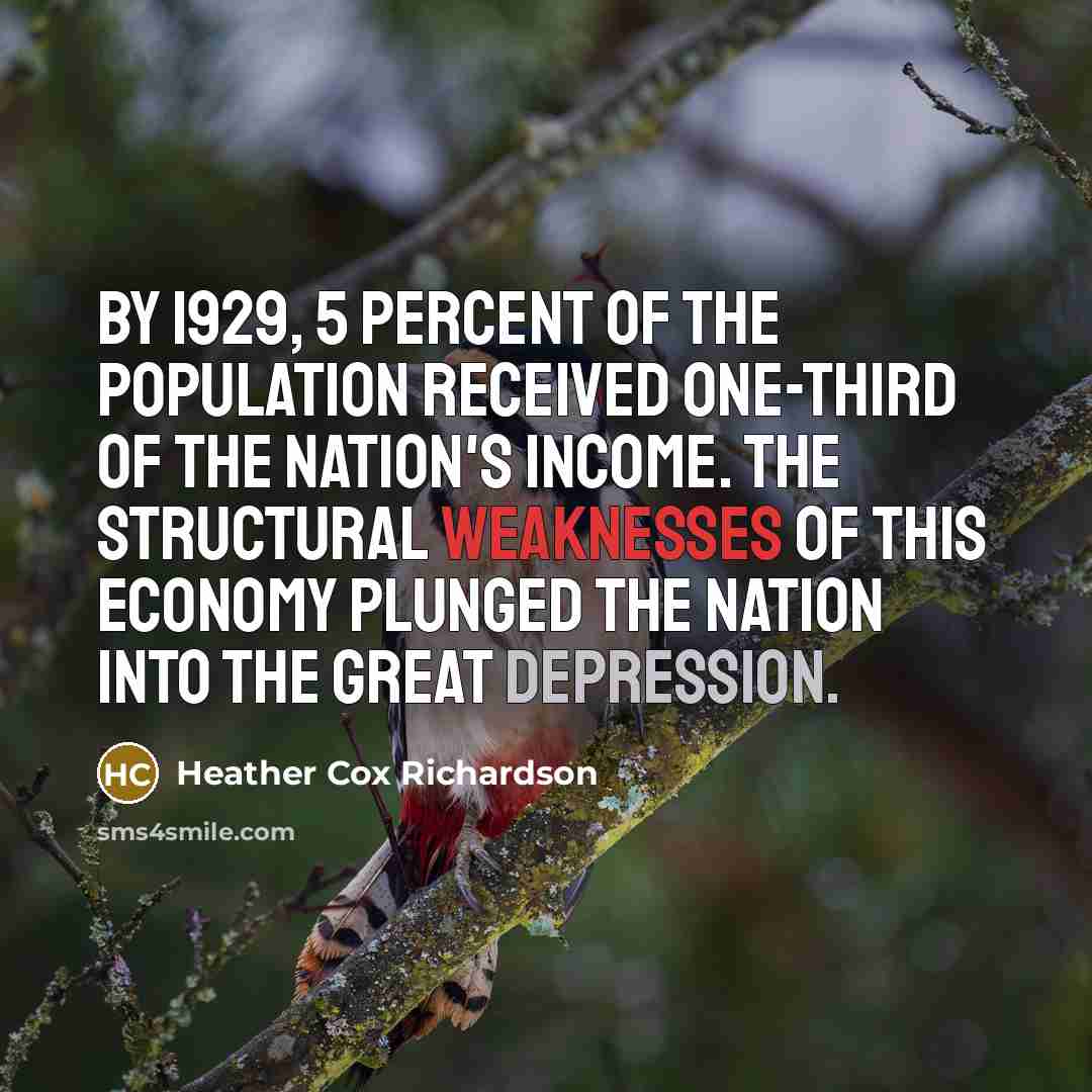 “By 1929, 5 percent of the population received one-third of…” quote by Heather Cox Richardson
