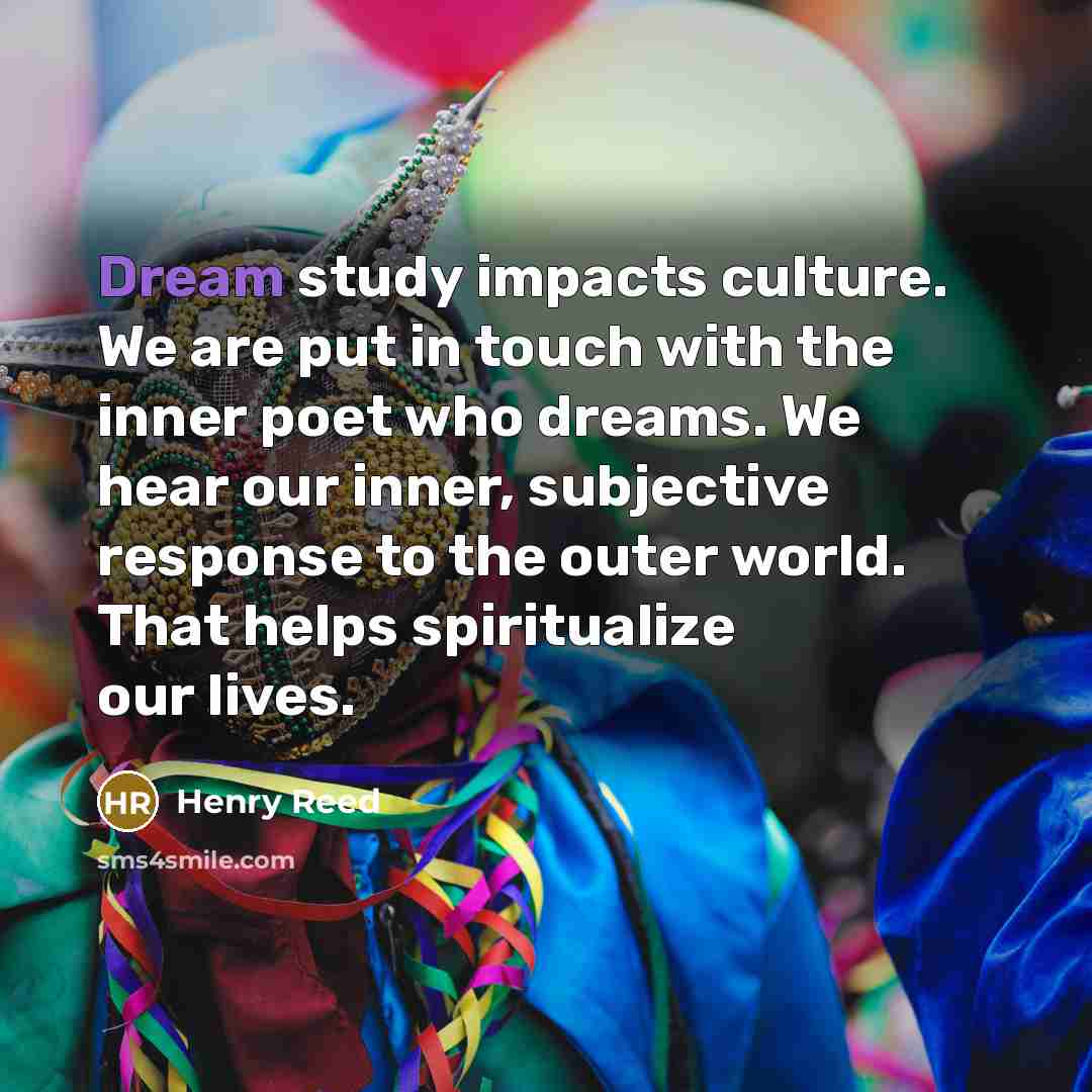 “Dream study impacts culture. We are put in touch with…” quote by Henry Reed