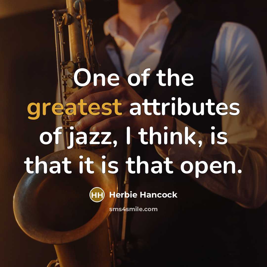 “One of the greatest attributes of jazz, I think, is…” quote by Herbie Hancock