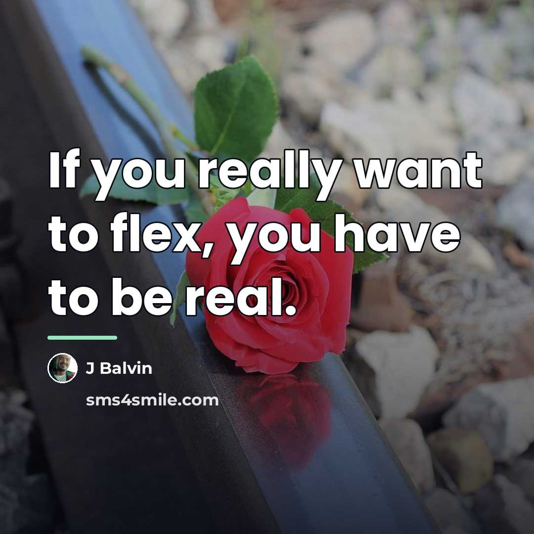 “If you really want to flex, you have to be…” quote by J Balvin