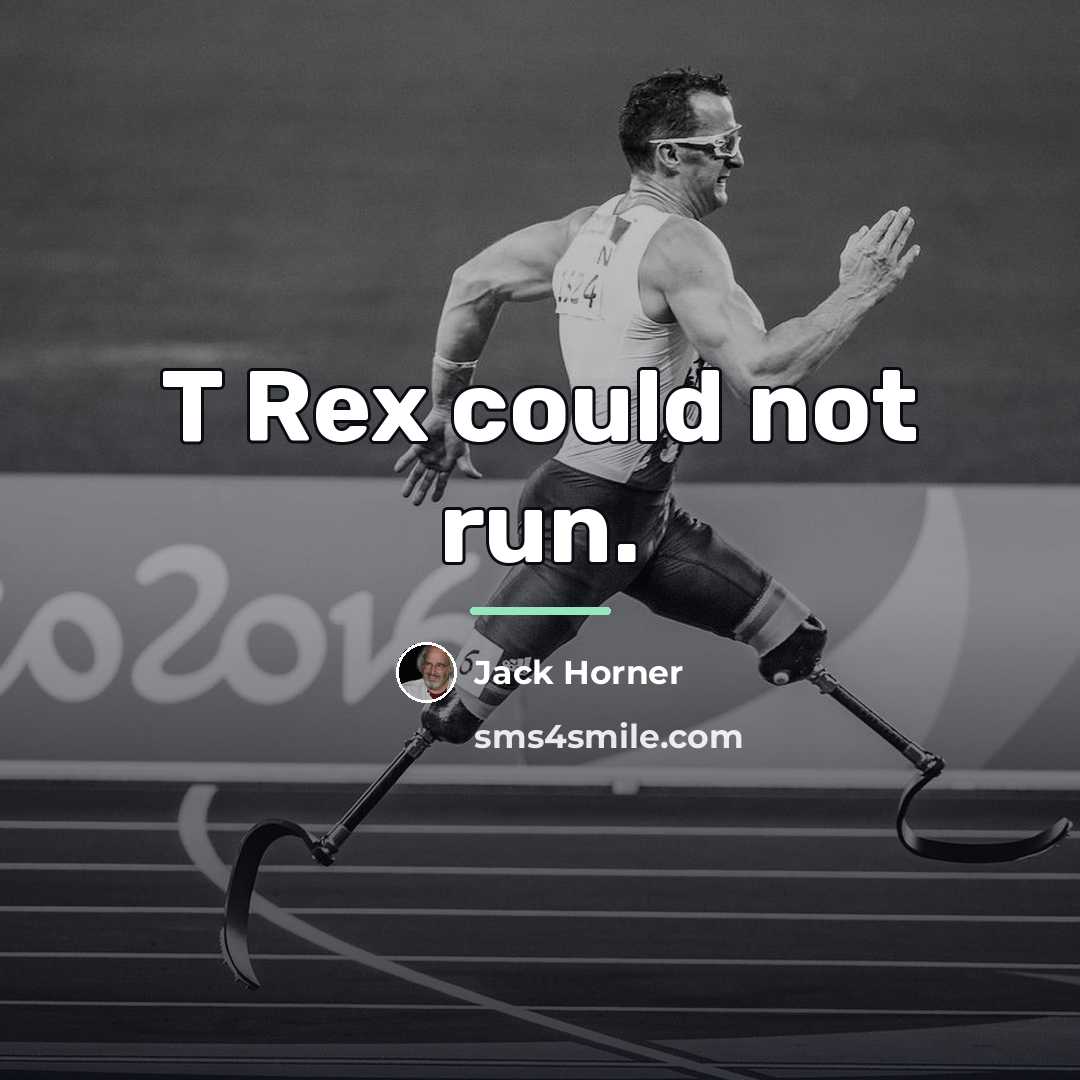 “T Rex could not run.…” quote by Jack Horner