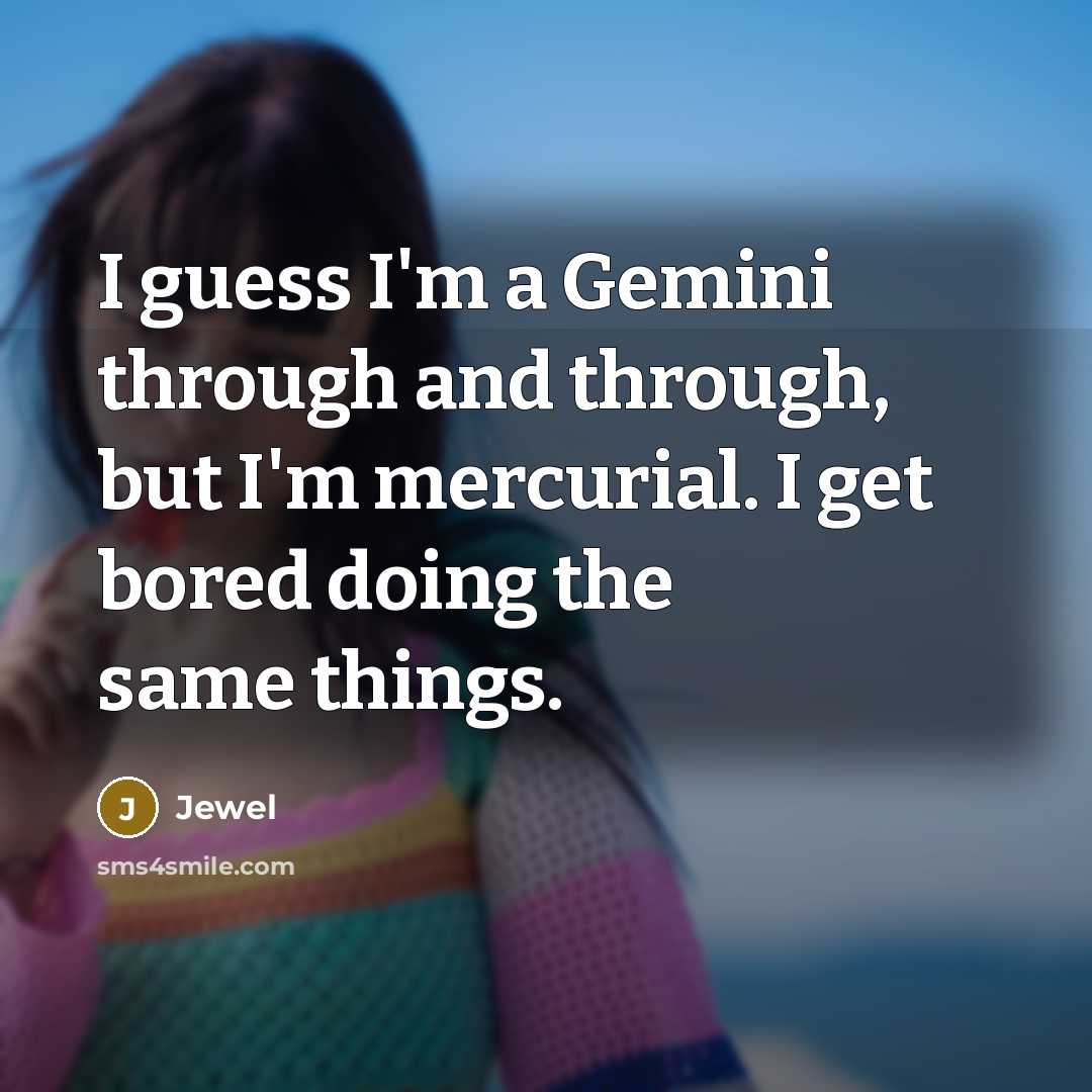 “I guess I'm a Gemini through and through, but I'm…” quote by Jewel