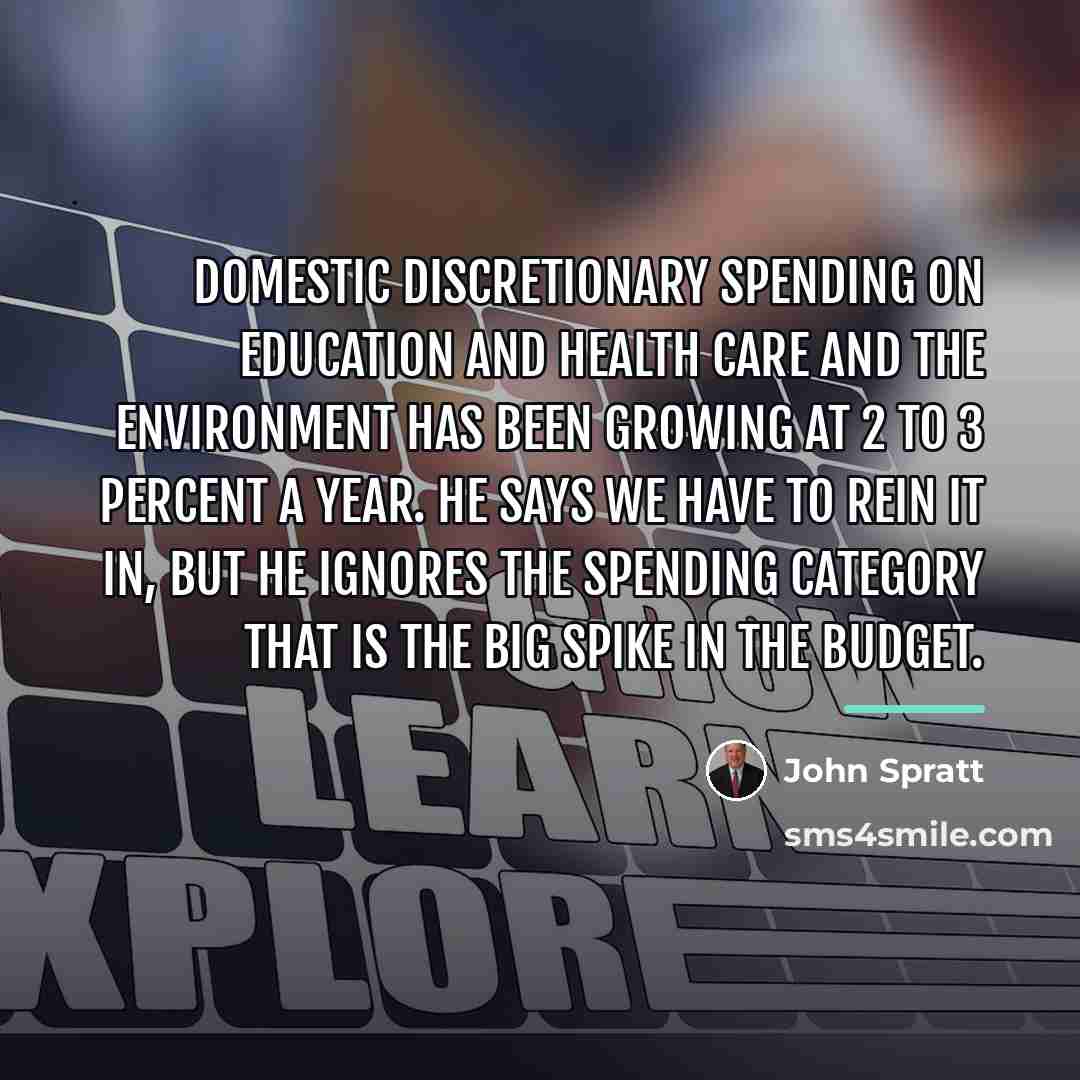 “Domestic discretionary spending on education and health care and the…” quote by John Spratt