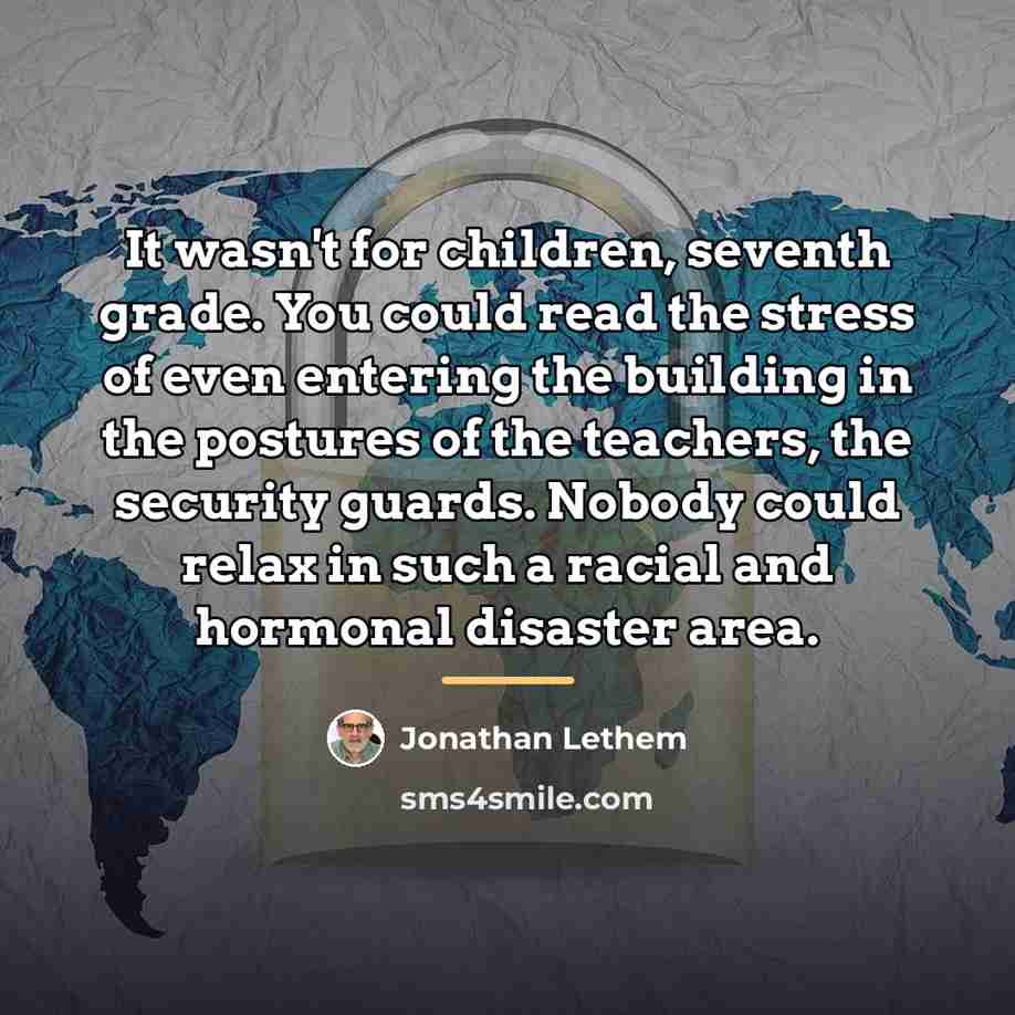 “It wasn't for children, seventh grade. You could read the…” quote by Jonathan Lethem