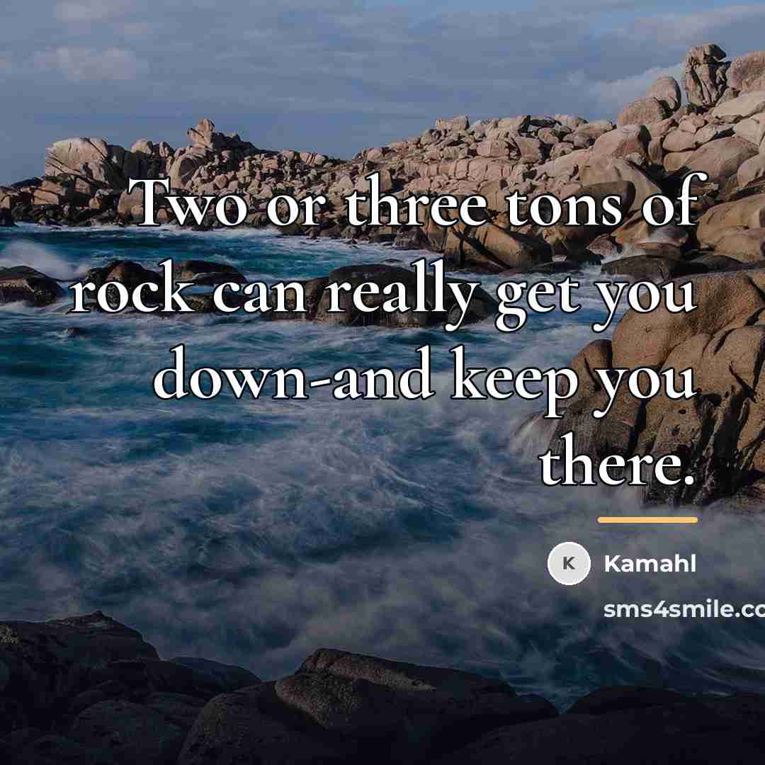 “Two or three tons of rock can really get you…” quote by Kamahl