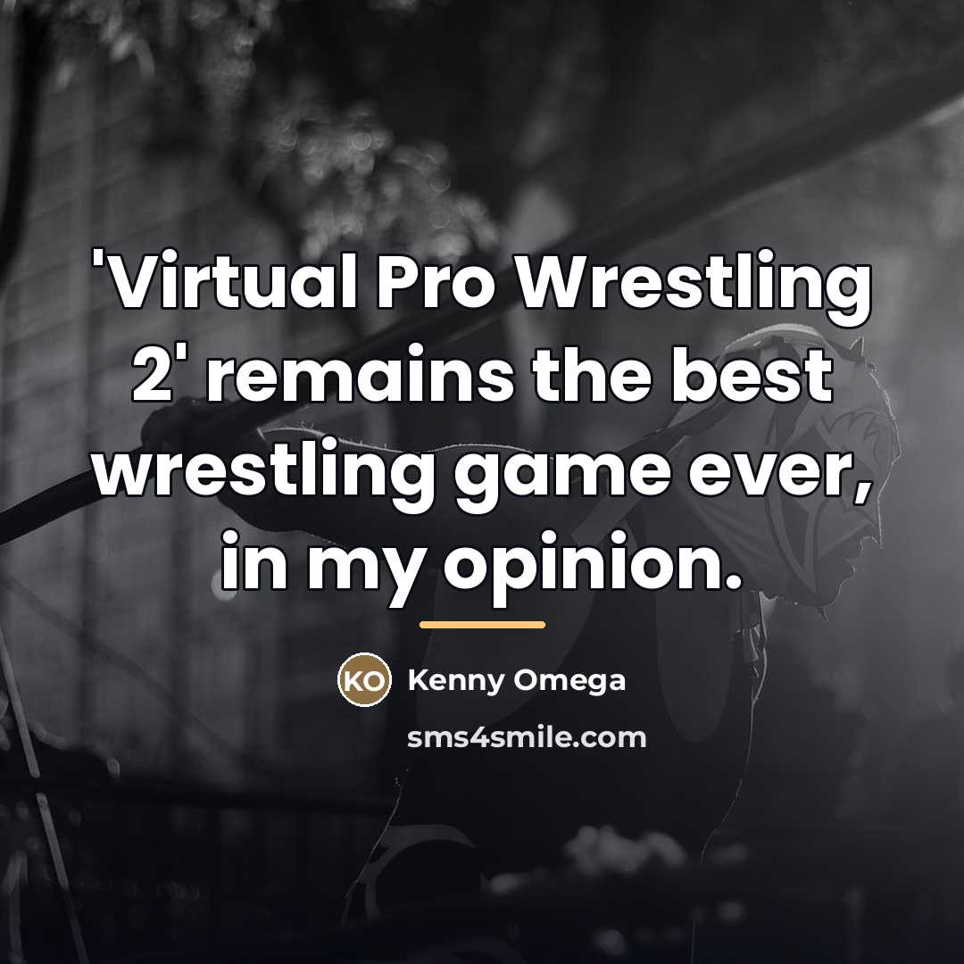 “'Virtual Pro Wrestling 2' remains the best wrestling game ever,…” quote by Kenny Omega