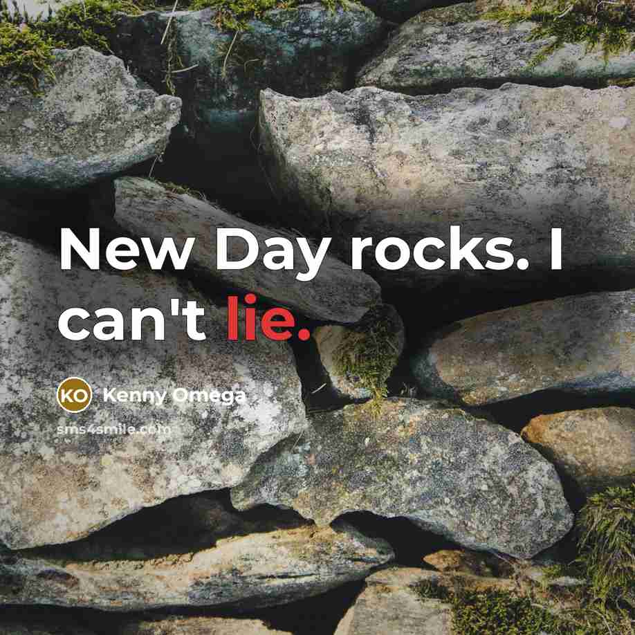 “New Day rocks. I can't lie.…” quote by Kenny Omega