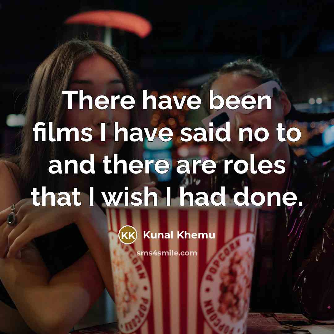 “There have been films I have said no to and…” quote by Kunal Khemu